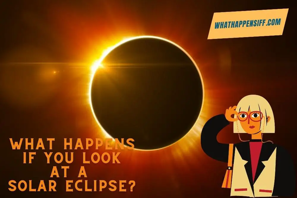 what happens if you look at solar eclipse
