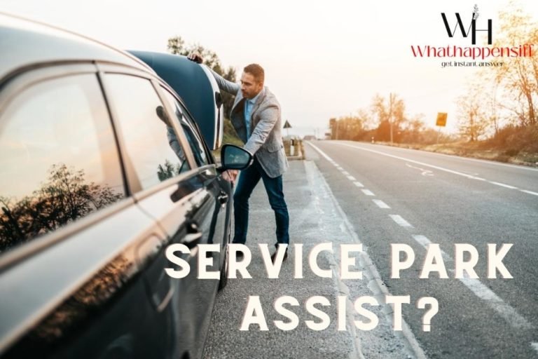 What Does It Mean When It Says Service Park Assist? [5 Reasons] What Happens Iff