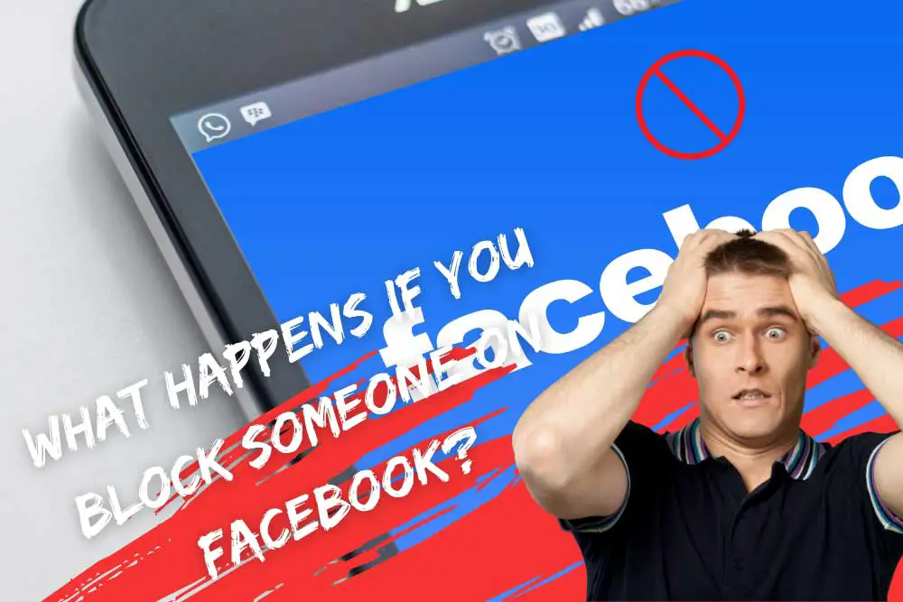 what-happens-if-you-block-someone-on-facebook-things-to-know