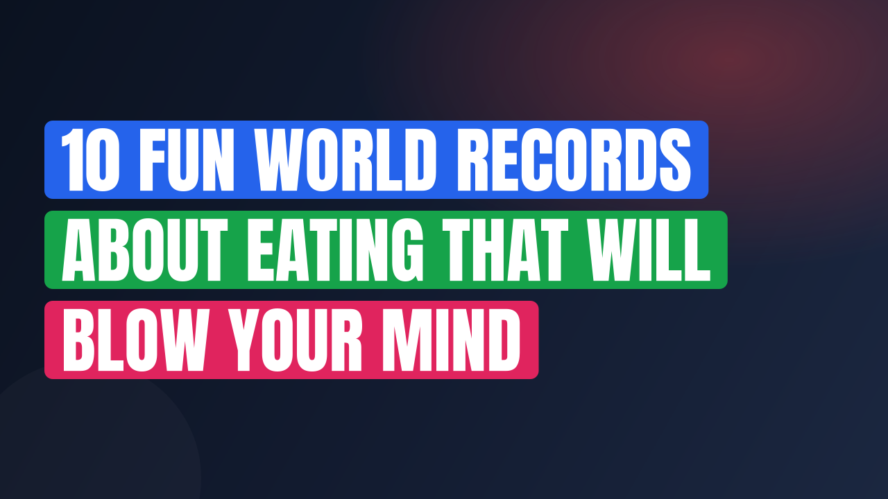 10 Fun World Records About Eating That Will Blow Your Mind