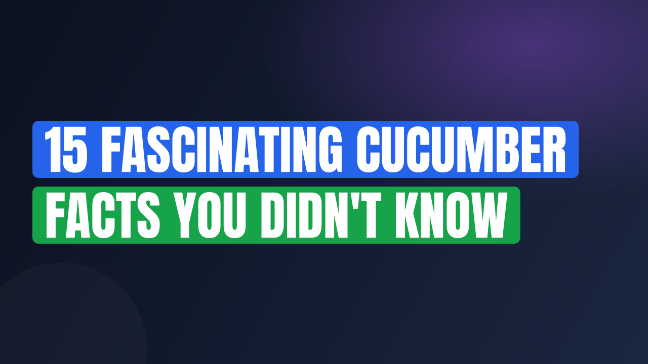 15 Fascinating Cucumber Facts You Didn’t Know