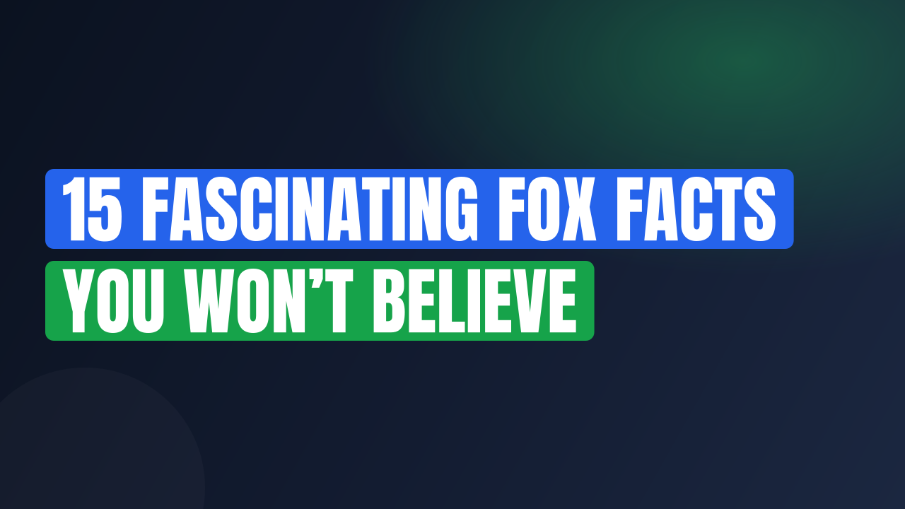 15 Fascinating Fox Facts You Won’t Believe