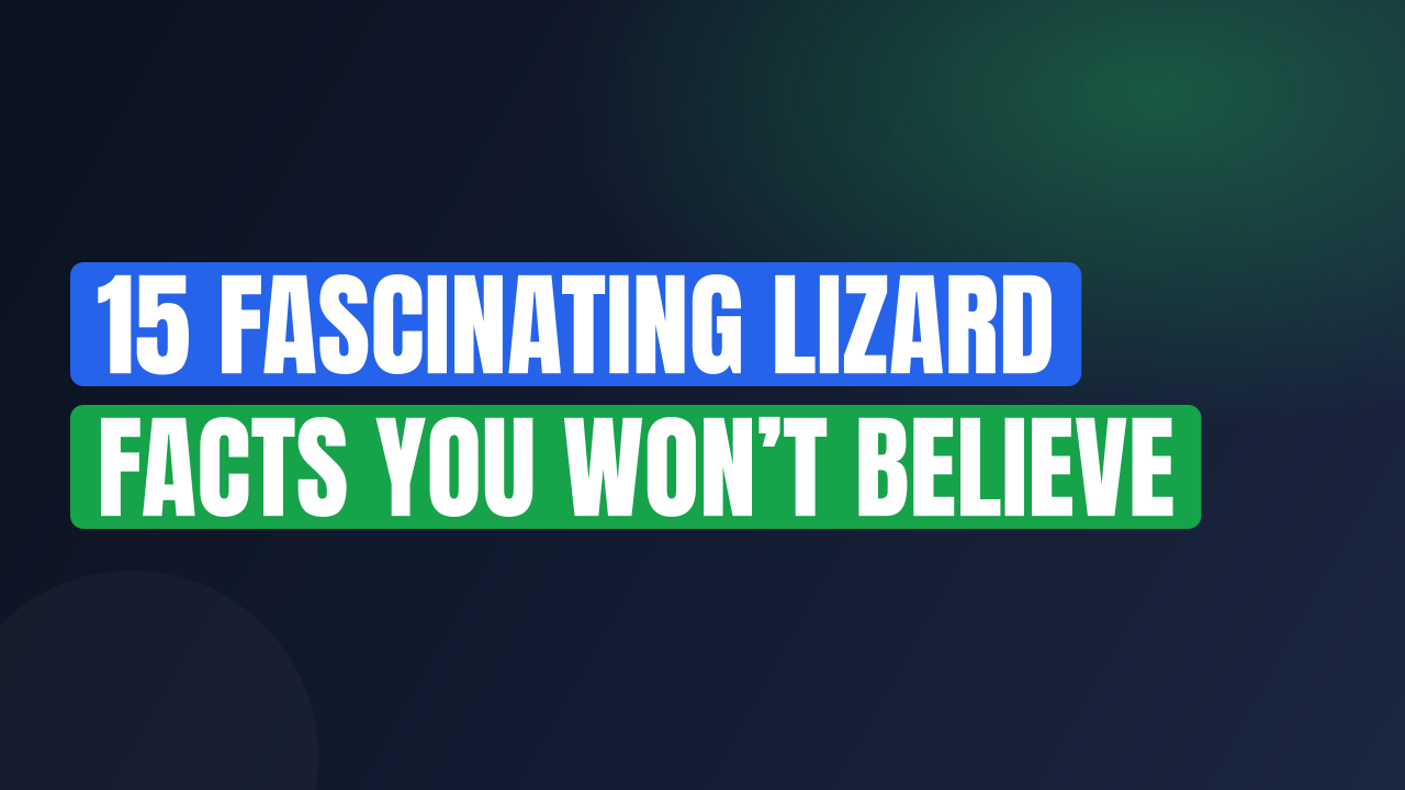 15 Fascinating Lizard Facts You Won’t Believe