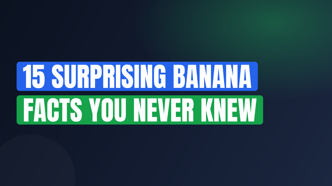 15 Surprising Banana Facts You Never Knew