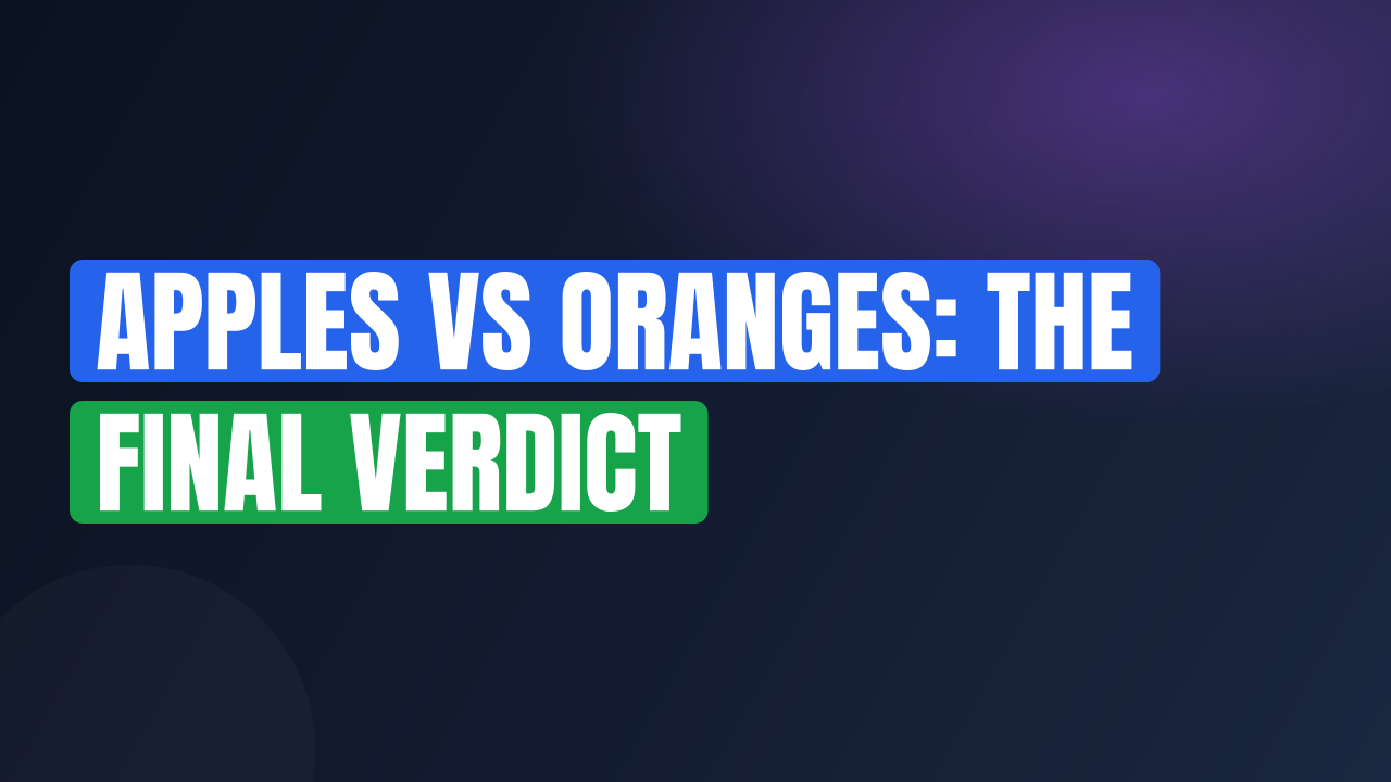 Apples vs Oranges: The Final Verdict