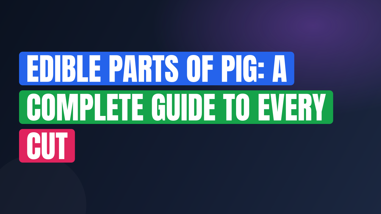 Edible Parts of Pig: A Complete Guide to Every Cut