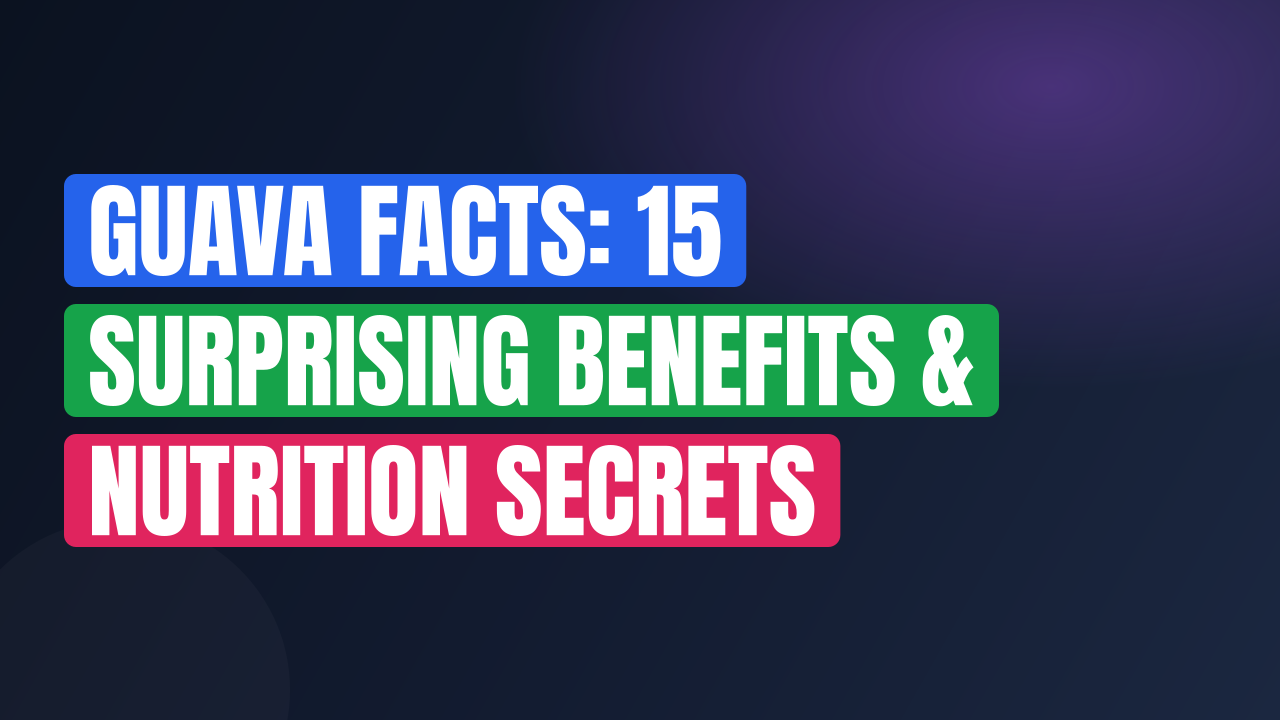 Guava Facts: 15 Surprising Benefits & Nutrition Secrets